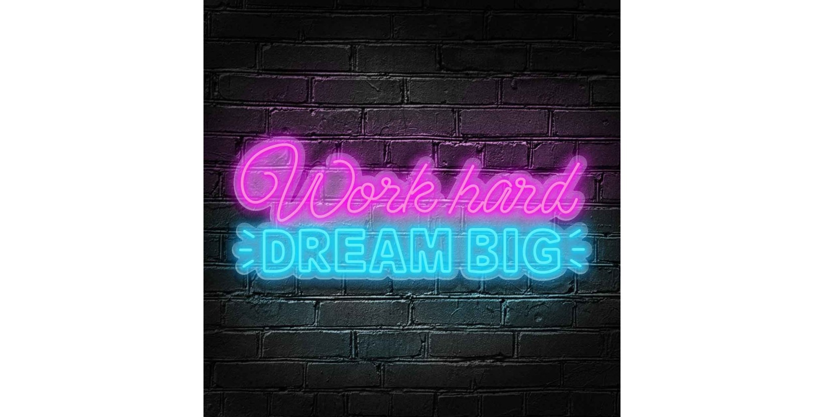 Neon Work Hard Big Dream