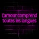 Néon L’amour comprend toutes les langues