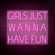 Neon Lettres GIRLS JUST WANNA HAVE FUN