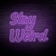 Néon Lettres 'STAY WEIRD'